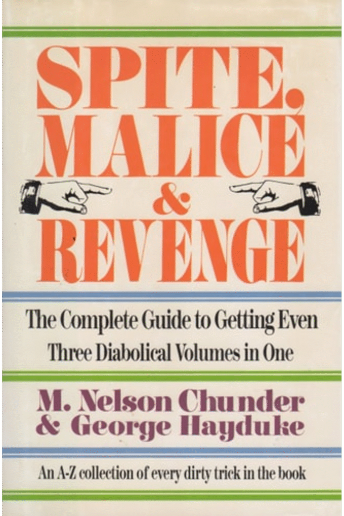 Spite,Malice and Revenge: The Ultimate Guide to Getting Even (3 Diabolical Volumes in 1)