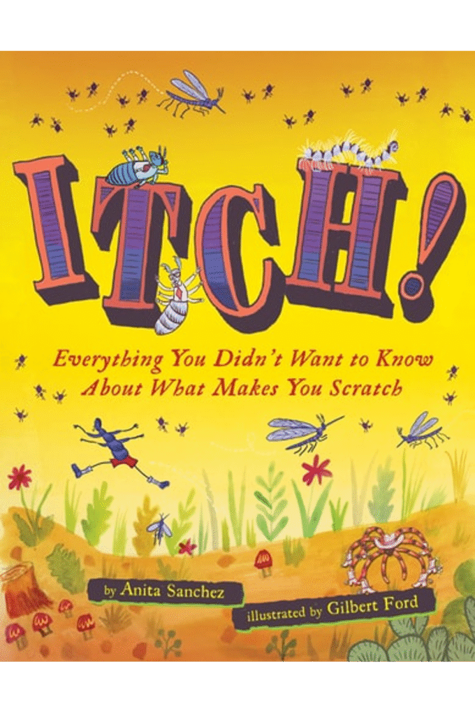 Itch!: Everything You Didn't Want to Know About What Makes You Scratch