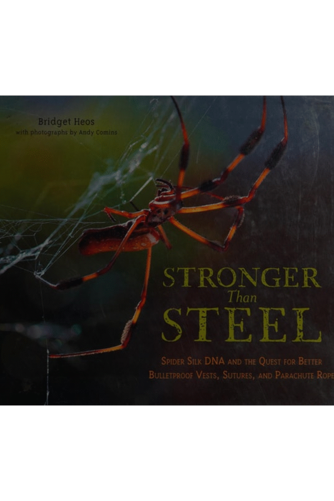 Stronger Than Steel: Spider Silk DNA and the Quest for Better Bulletproof Vests, Sutures, and Parachute Rope (Scientists in the Field Series)