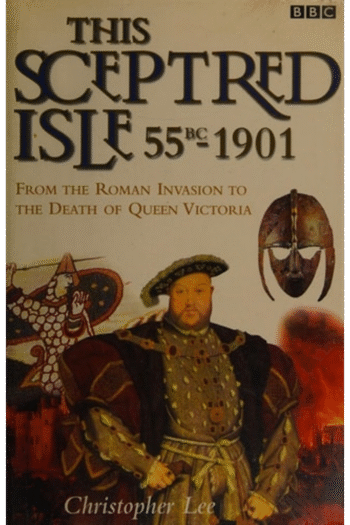 This Sceptred Isle: 55 BC  1901: The Roman Invasion to the Death of Queen Victoria
