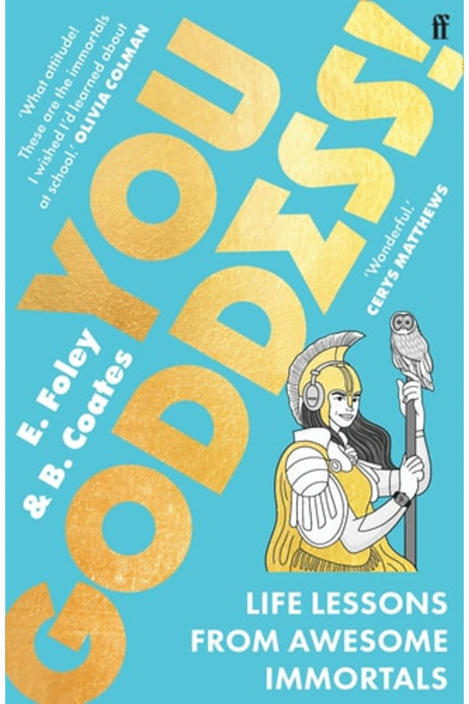 You Goddess!: Lessons in Being Legendary from Awesome Immortals