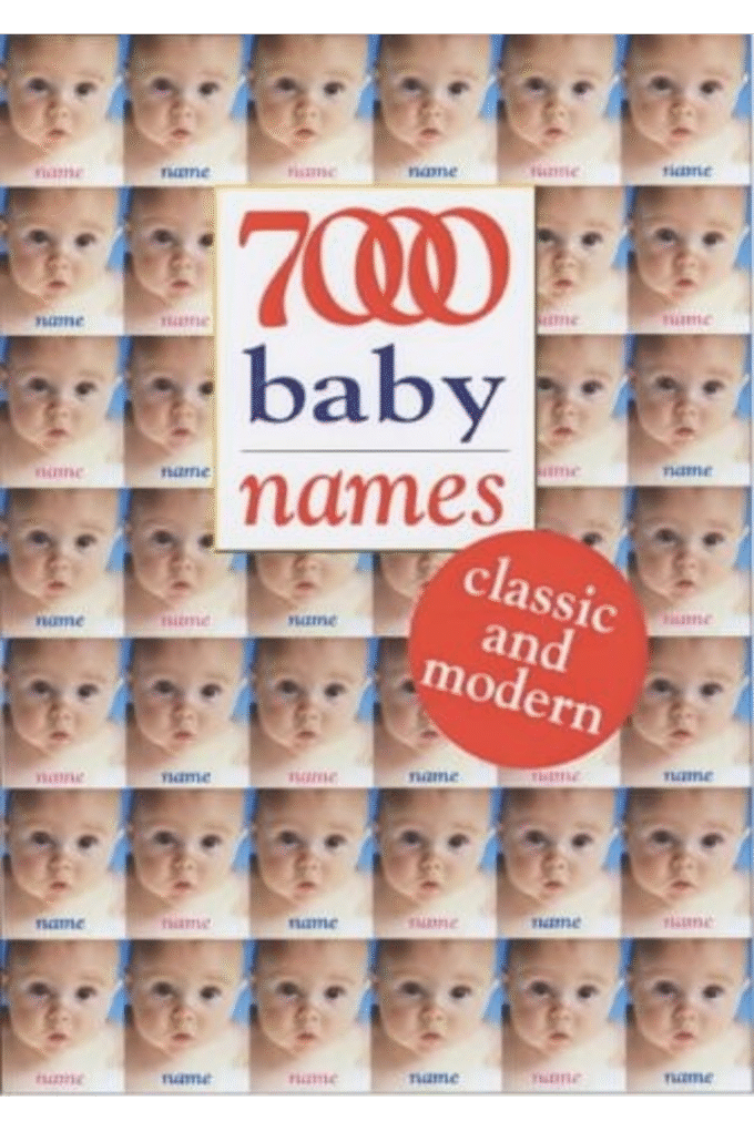 7000 Baby Names: Classic and Modern