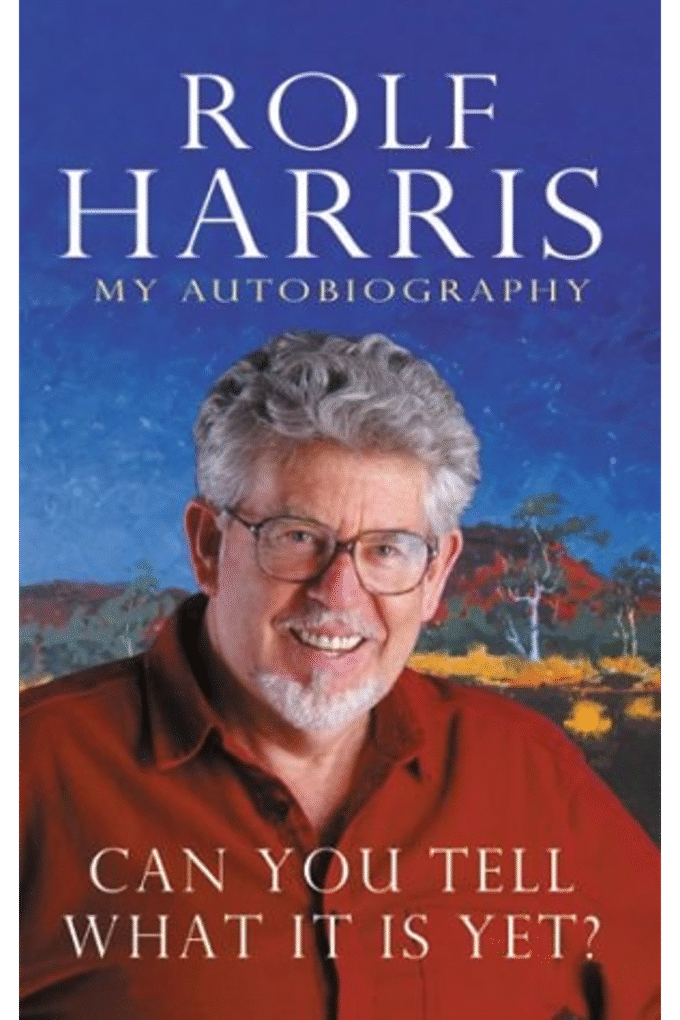 Can You Tell What It Is Yet?: The Autobiography of Rolf Harris
