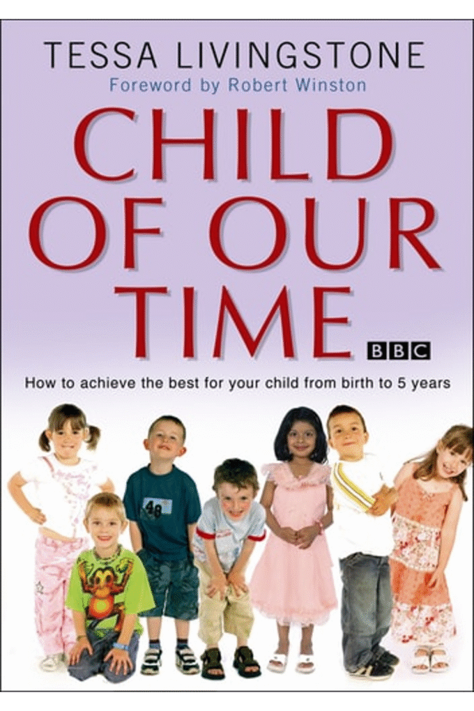 Child of Our Time: How to Achieve the Best for Your Child from Birth to 5 Years