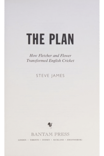 The Plan: How Fletcher and Flower Transformed English Cricket