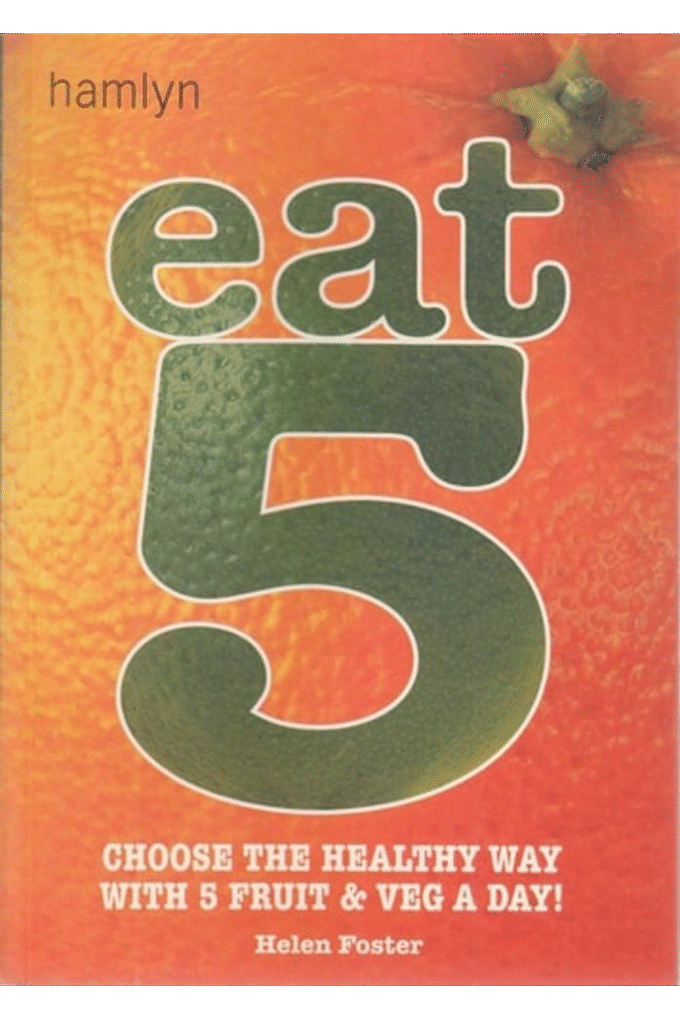 Eat 5: Choose the Healthy Way With 5 Fruit & Veg a Day
