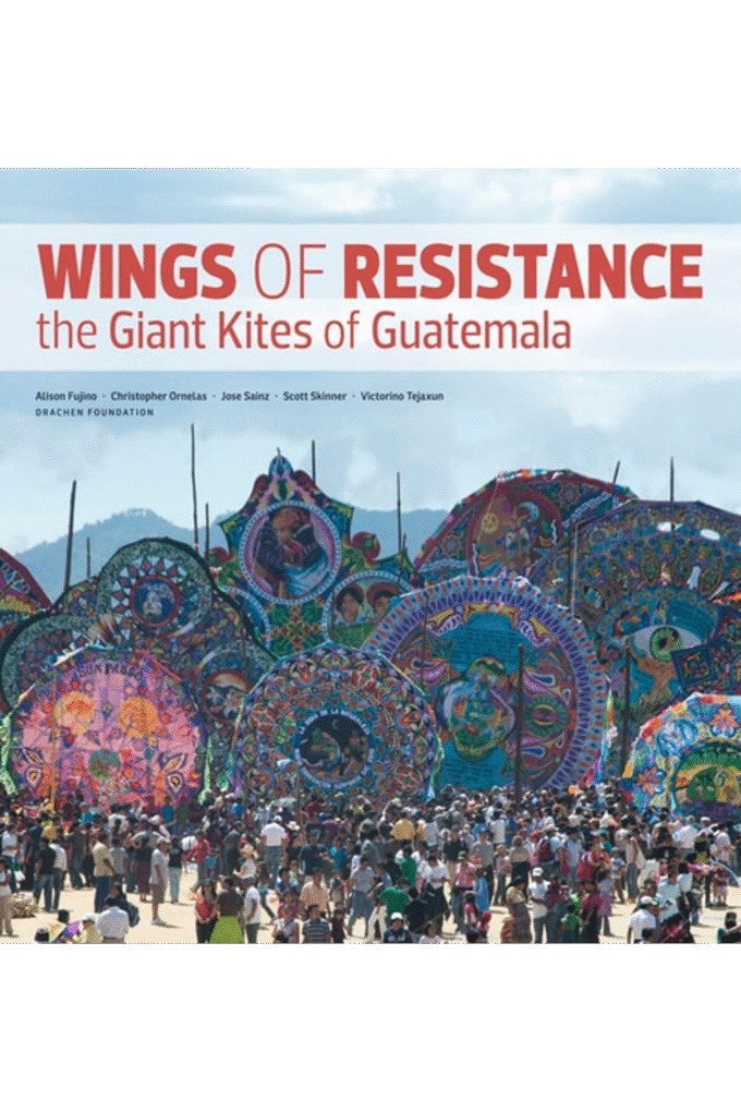 Wings of Resistance: The Giant Kites of Guatemala