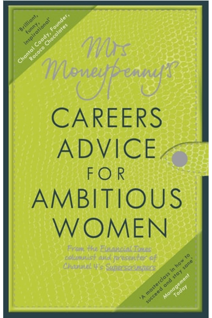 Mrs Moneypenny's Career Advice for Ambitious Women