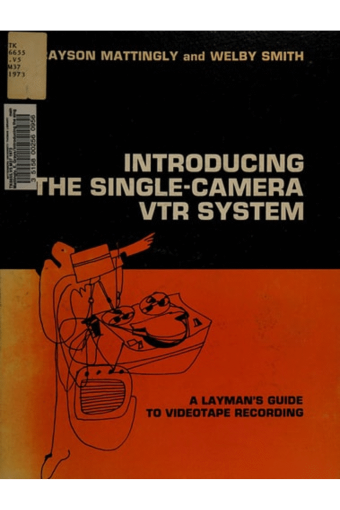 Introducing the single-camera VTR system;: A layman's guide to videotape recording