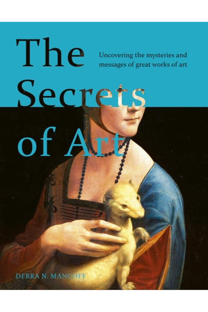 The Secrets of Art: Uncovering the mysteries and messages of great works of art