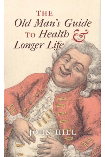 The Old Man's Guide to Health and Longer Life