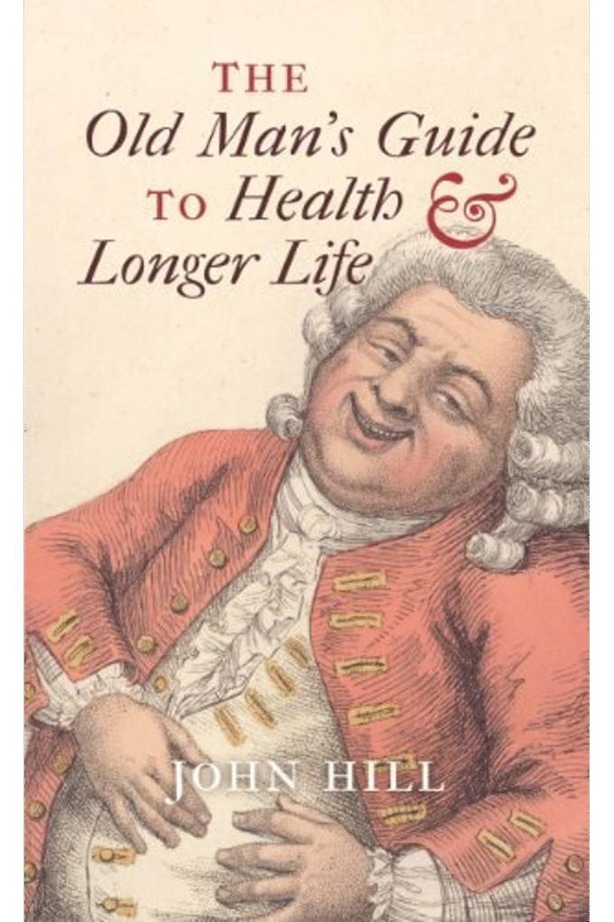The Old Man's Guide to Health and Longer Life