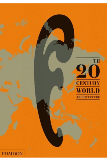 20th-Century World Architecture: The Phaidon Atlas