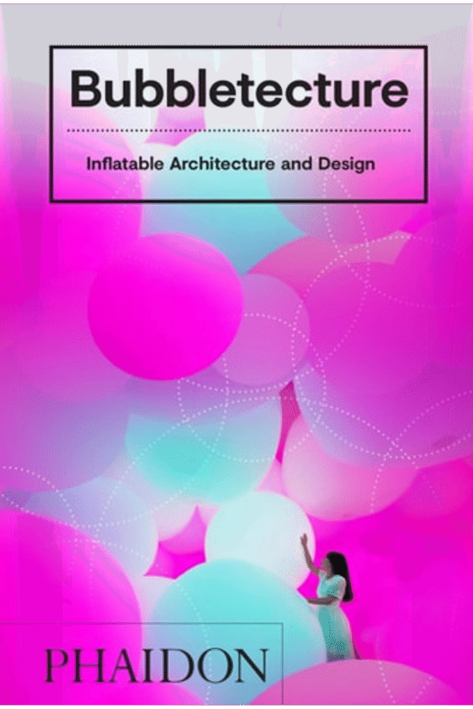 Bubbletecture: Inflatable Architecture and Design