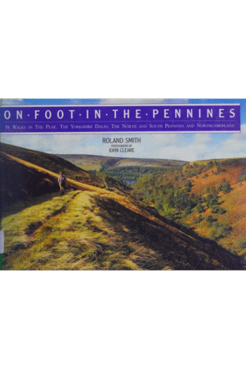 On Foot in the Pennines: 38 Walks in the Peak District, the Yorkshire Dales, the North and South Pennines and Northumberland