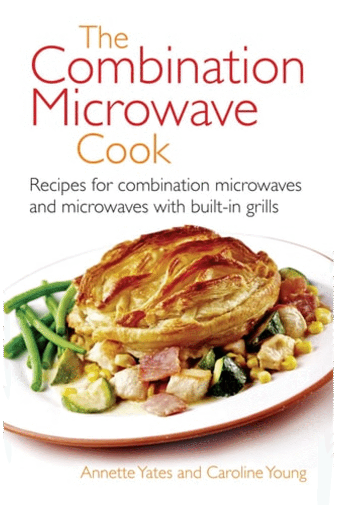 The Combination Microwave Cook: Recipes for Combination Microwaves and Microwaves With Built-In Grills