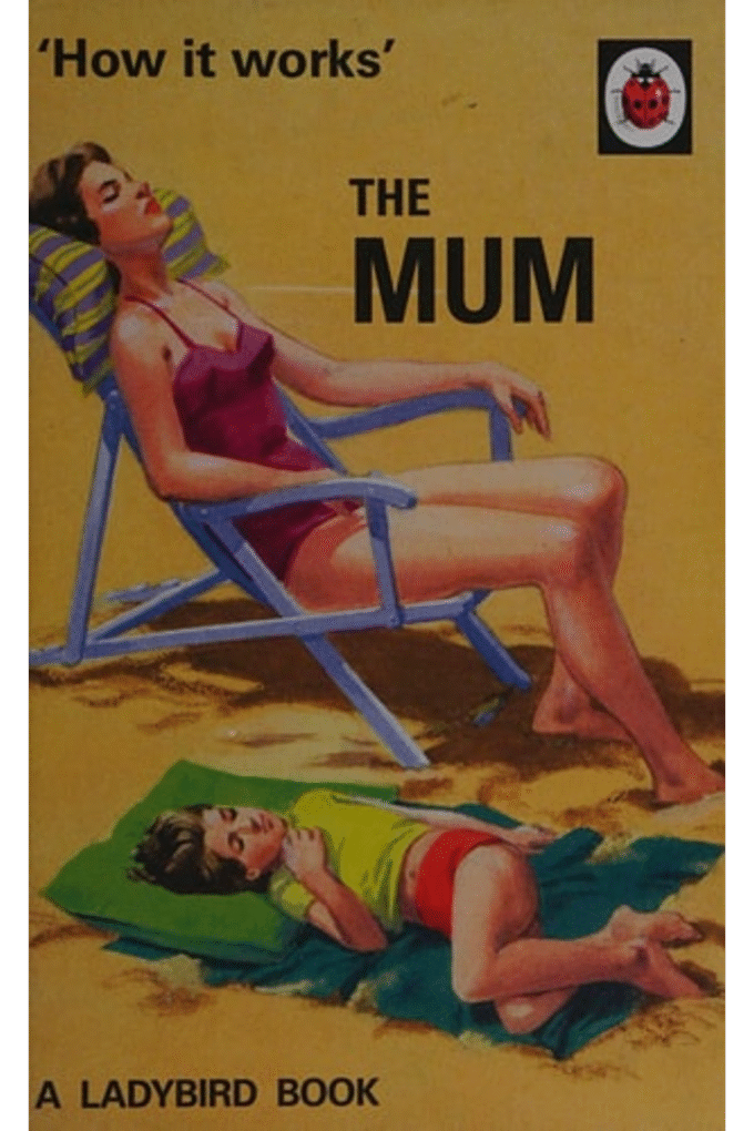How it Works: The Mum (Ladybirds for Grown-Ups)