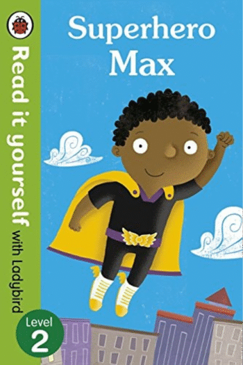 Read It Yourself with Ladybird Superhero Max