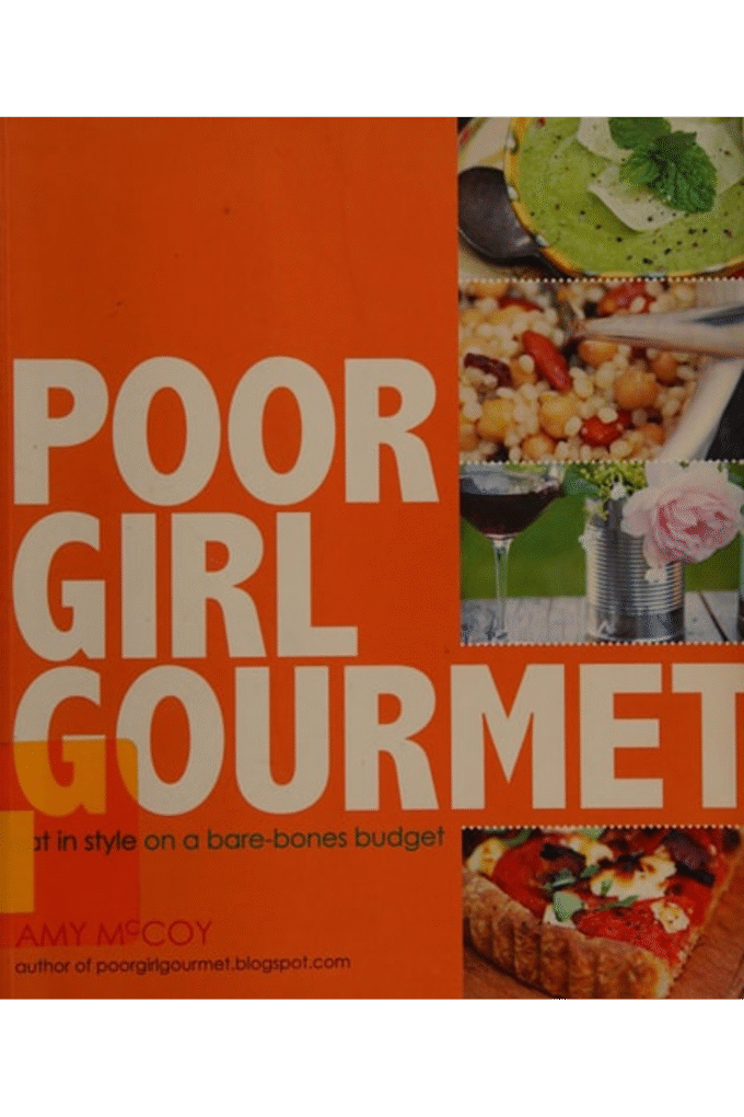 Poor Girl Gourmet: Eat in Style on a Bare Bones Budget