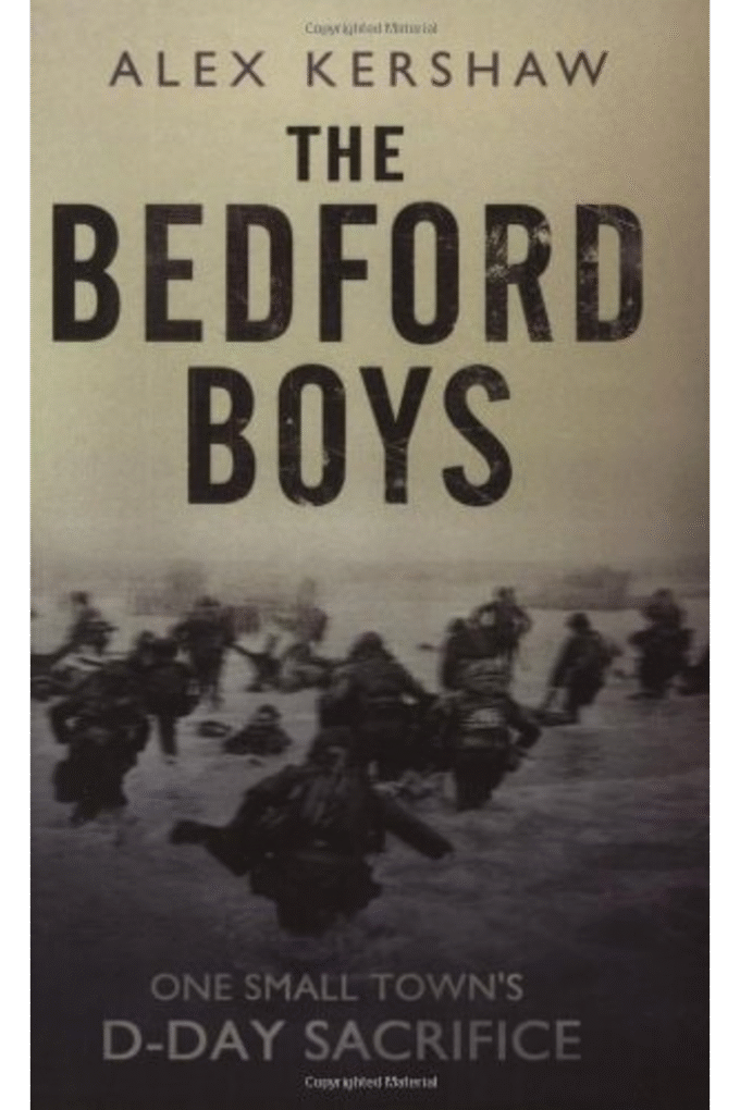 The Bedford Boys : One Small Town's Ultimate D-Day Sacrifice