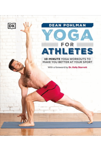Yoga for Athletes: 10-Minute Yoga Workouts to Make You Better at Your Sport