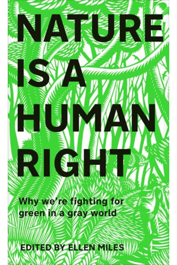 Nature Is A Human Right: Why We're Fighting for Green in a Gray World