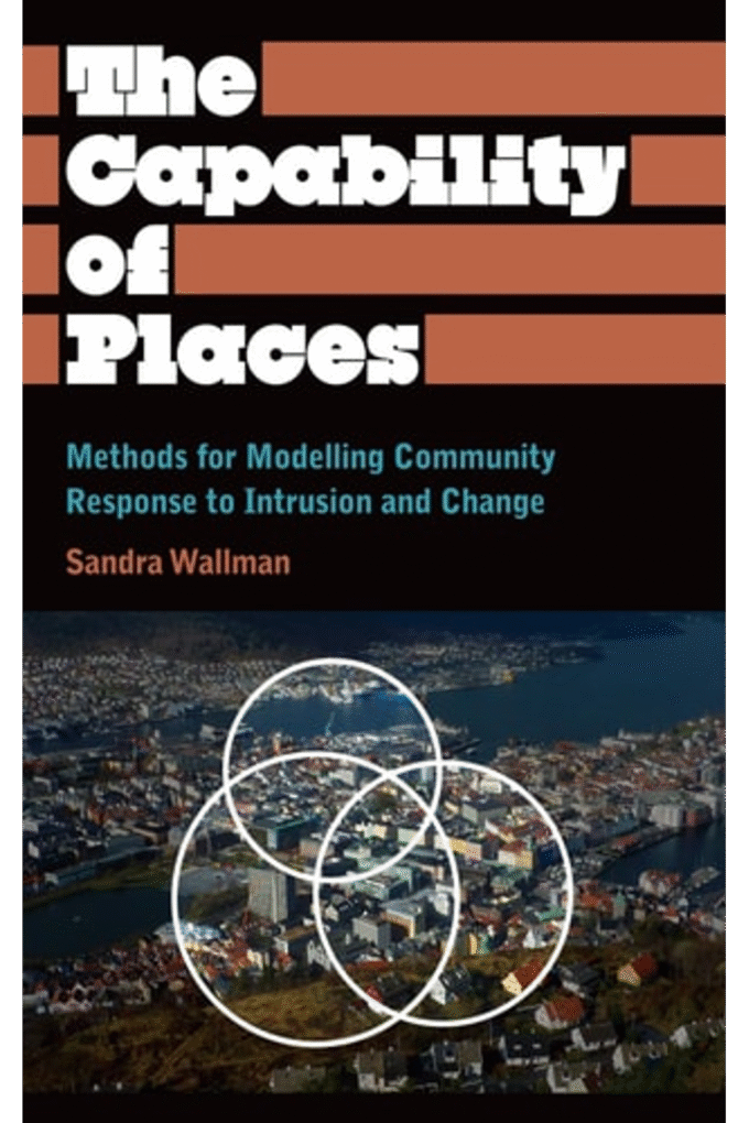 The Capability of Places: Methods for Modelling Community Response to Intrusion and Change (Anthropology, Culture and Society)