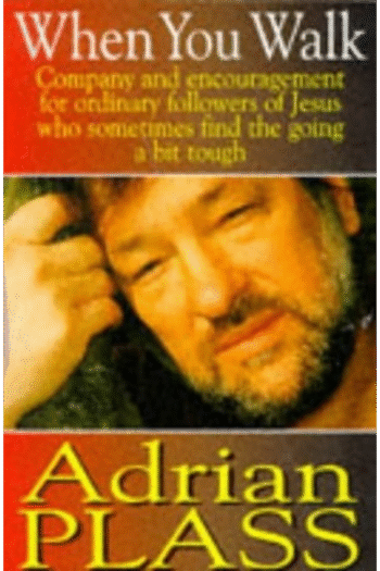 When You Walk: Company and Encouragement for Ordinary Followers of Jesus Who Sometimes Find the Going a Bit Tough