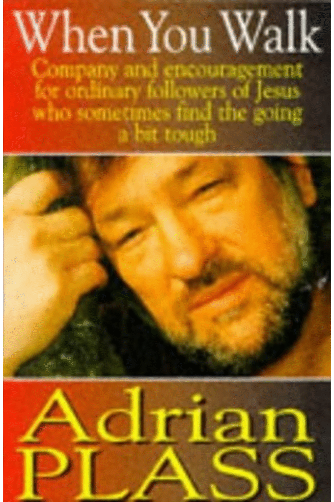 When You Walk: Company and Encouragement for Ordinary Followers of Jesus Who Sometimes Find the Going a Bit Tough