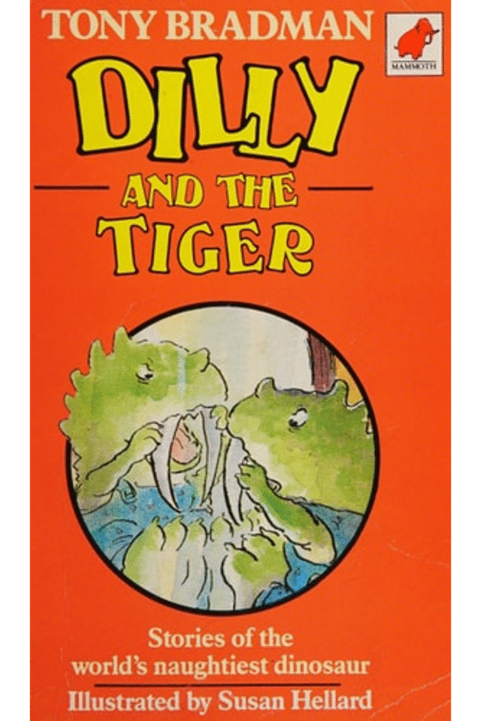 Dilly and the Tiger: Stories of the World's Naughtiest Dinosaur
