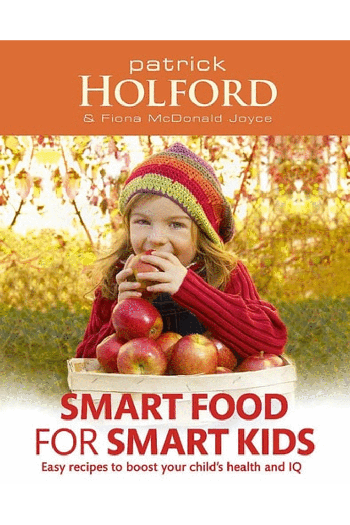 Smart Food for Smart Kids: Easy Recipes to Boost Your Child's Health and IQ