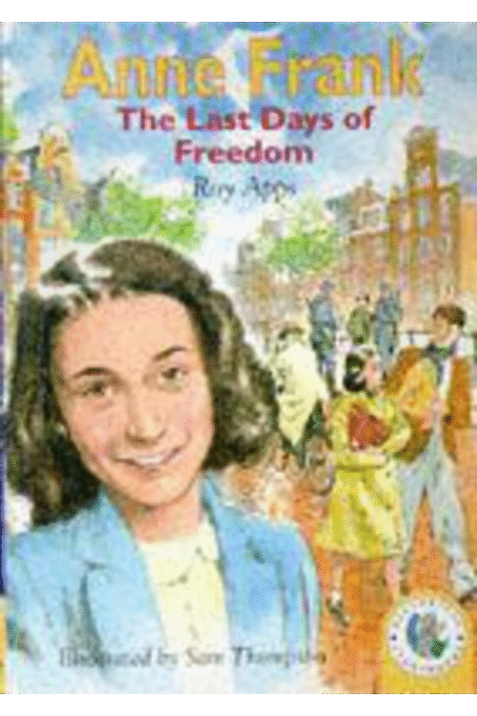 Anne Frank, the Last Days of Freedom (Historical Storybooks)