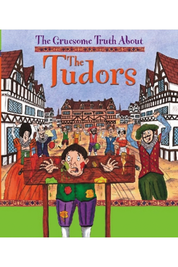 Gruesome Truth About: The Tudors