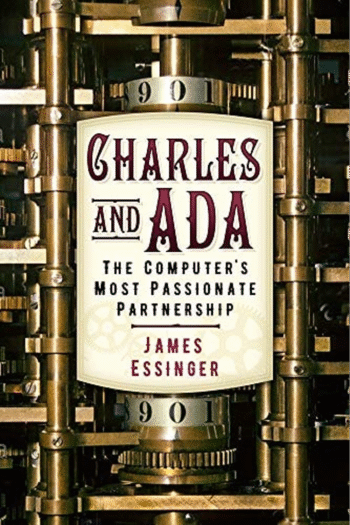 Charles & Ada: The Computer's Most Passionate Partnership