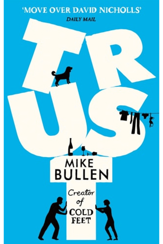 Trust: The debut novel from the creator of Cold Feet