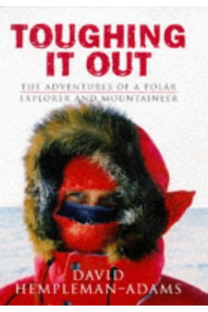 Toughing It Out: The Adventures of a Polar Explorer and Moutaineer