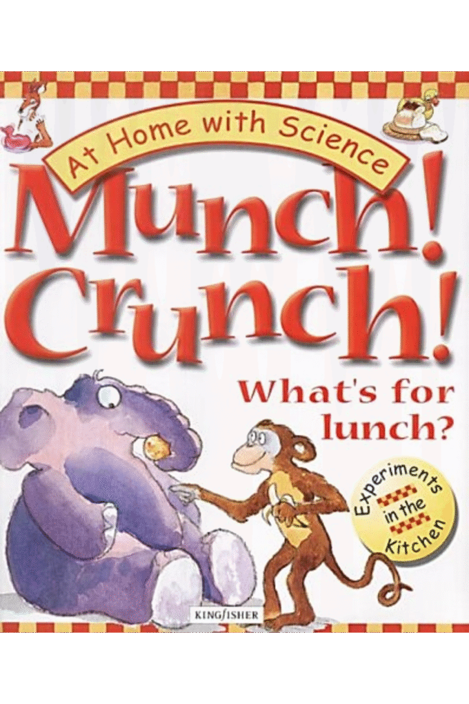 Munch! Crunch!: What's for Lunch? At Home with Science - Experiments In The Kitchen