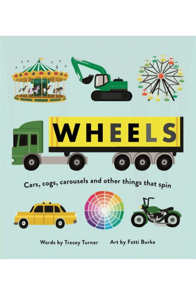 Wheels: Cars, Cogs, Carousels and Other Things That Spin