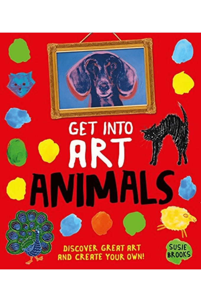 Get Into Art Animals: Enjoy Great Art--Then Create Your Own!