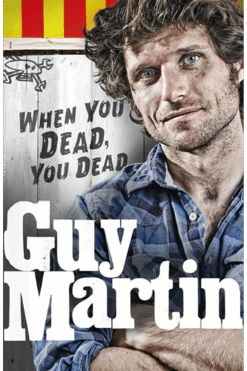 Guy Martin: When You Dead, You Dead