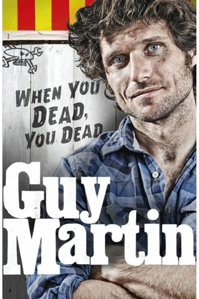 Guy Martin: When You Dead, You Dead