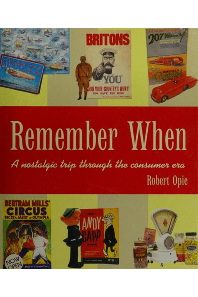 Remember When : A Nostalgic Trip Through the Consumer Era