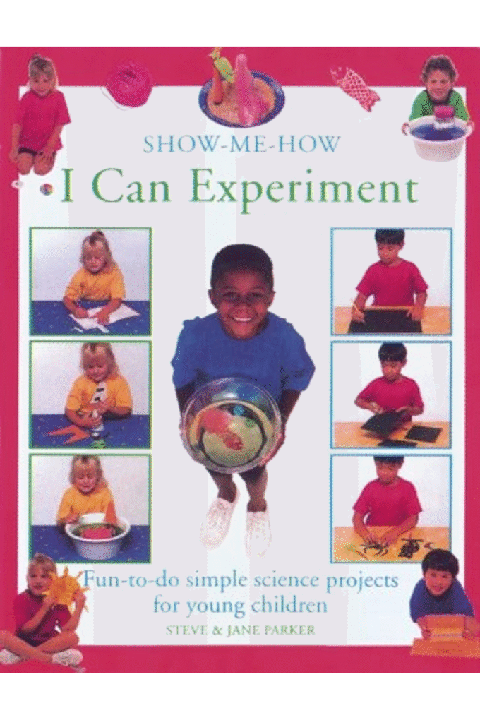 I Can Experiment: Fun-to-Do Simple Science Projects for Young Children (Show Me How)