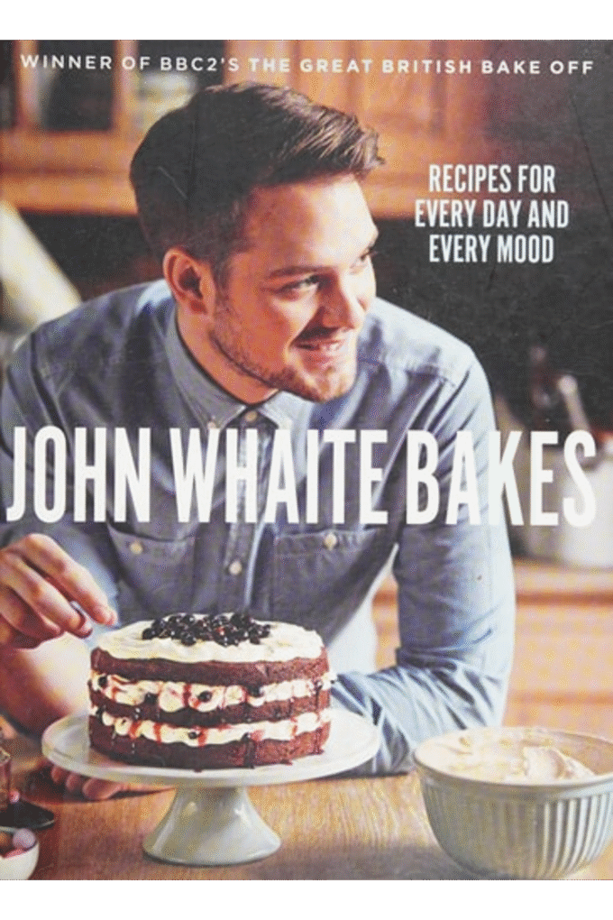 John Whaite Bakes: Recipes for Every Day and Every Mood