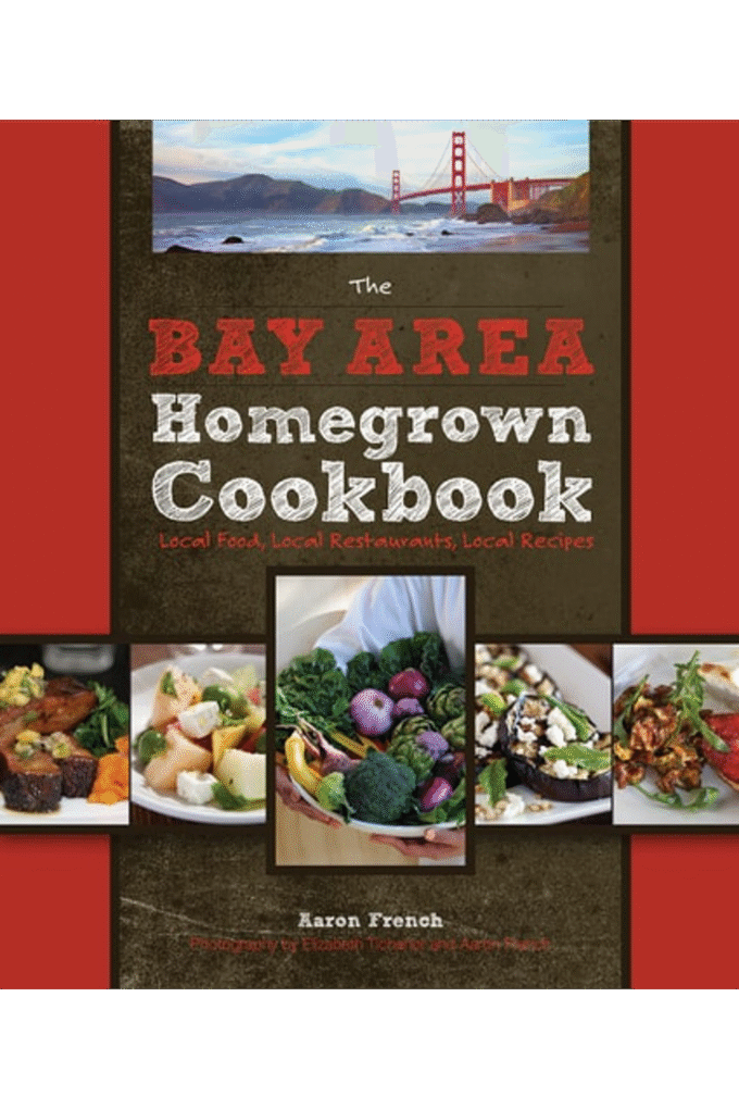 The Bay Area Homegrown Cookbook: Local Food, Local Restaurants, Local Recipes (Homegrown Cookbooks)