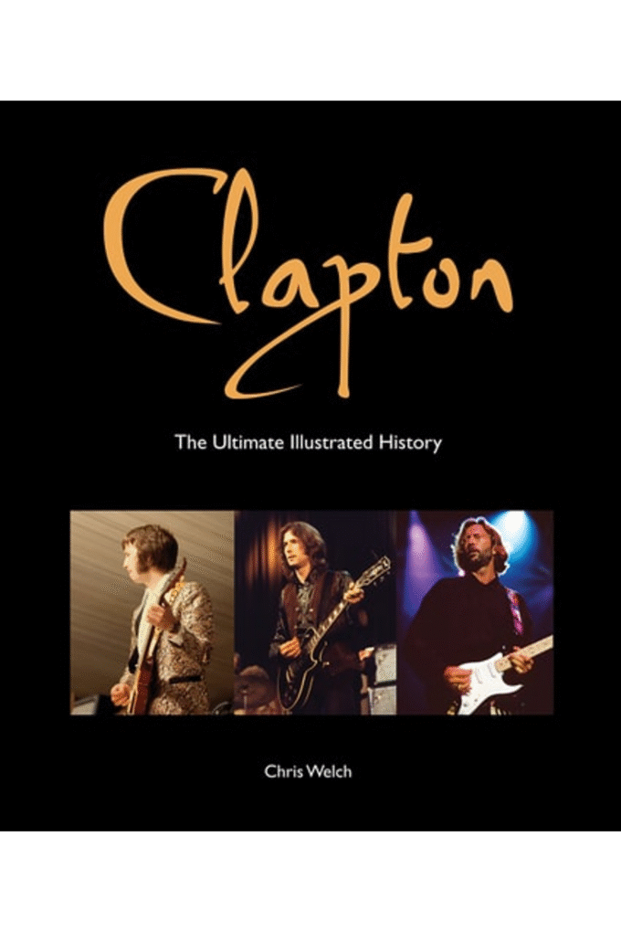 Clapton: The Ultimate Illustrated History