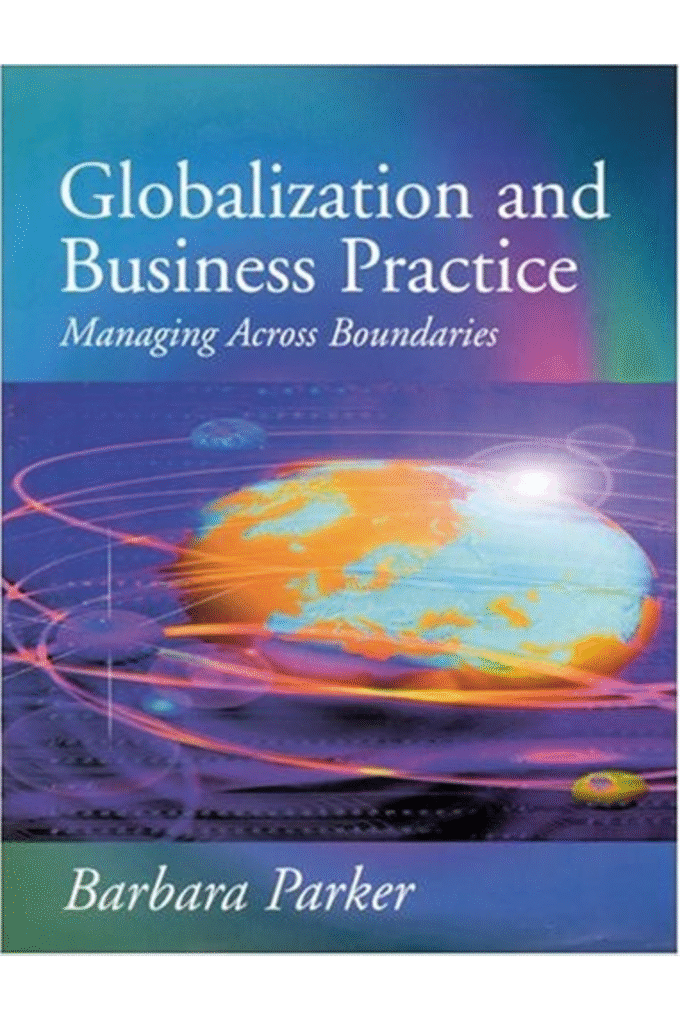 Globalization and Business Practice: Managing Across Boundaries