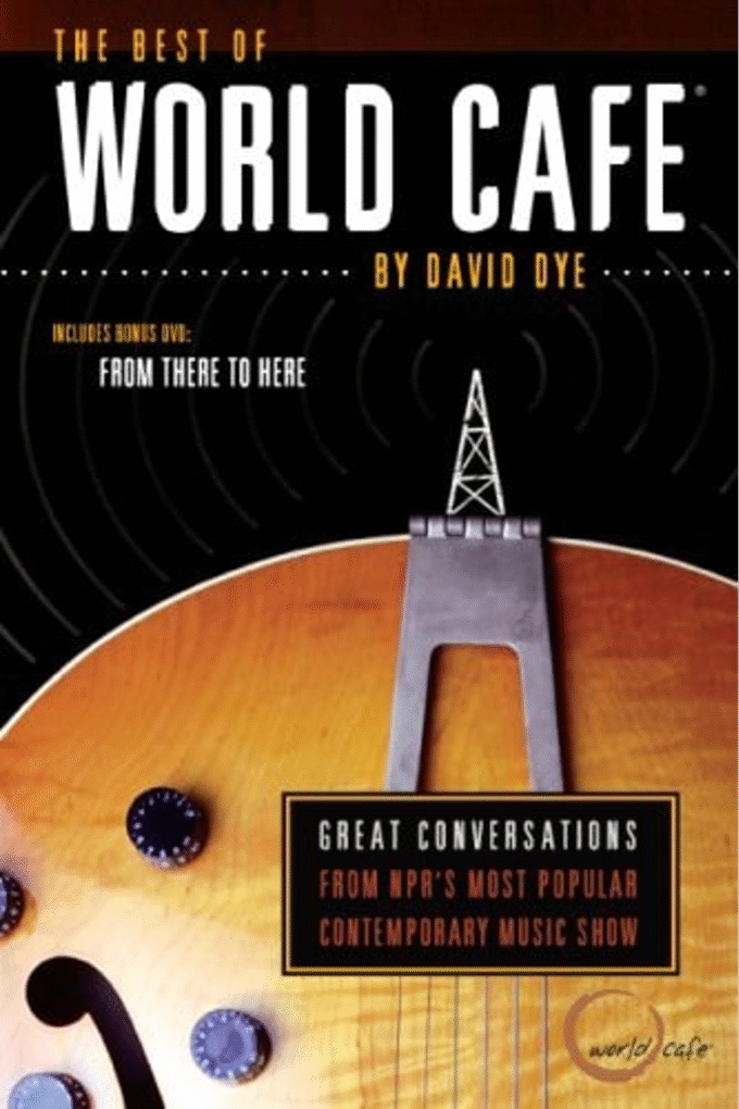 The Best of World Cafe: Great Conversations from NPR's Most Popular Contemporary Music Show