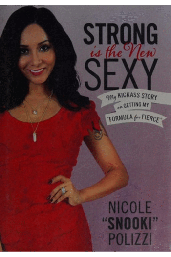 Strong Is the New Sexy: My Kickass Story on Getting My Formula for Fierce