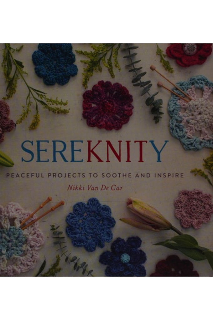 SereKNITy: Peaceful Projects to Soothe and Inspire